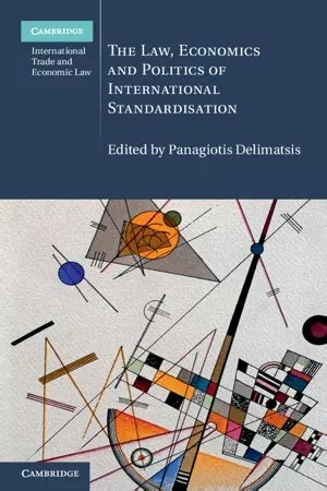 THE LAW, ECONOMICS AND POLITICS OF INTERNATIONAL .